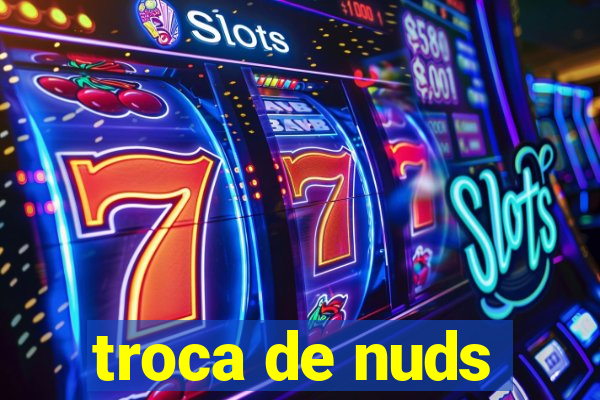 troca de nuds